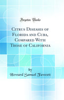 Citrus Diseases of Florida and Cuba, Compared With Those of California (Classic Reprint)
