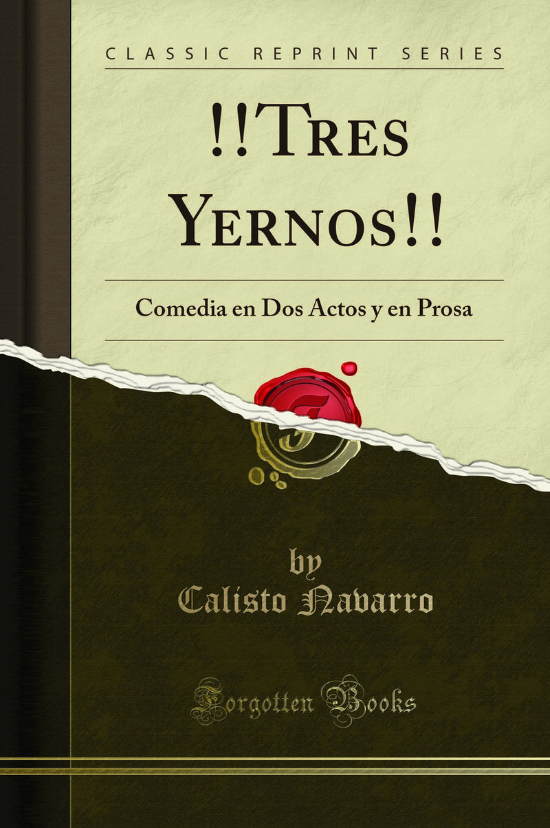 !!Tres Yernos!!: Comedia en Dos Actos y en Prosa (Classic Reprint)