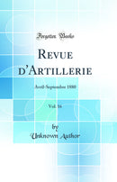 Revue d'Artillerie, Vol. 16: Avril-Septembre 1880 (Classic Reprint)