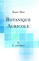 Botanique Agricole (Classic Reprint)