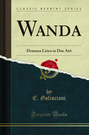 Wanda: Dramma Lirico in Due Atti (Classic Reprint)