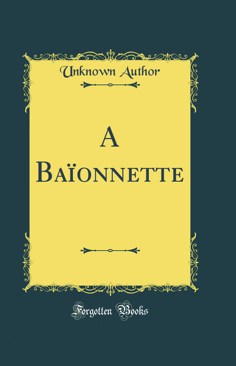 A Baïonnette (Classic Reprint)