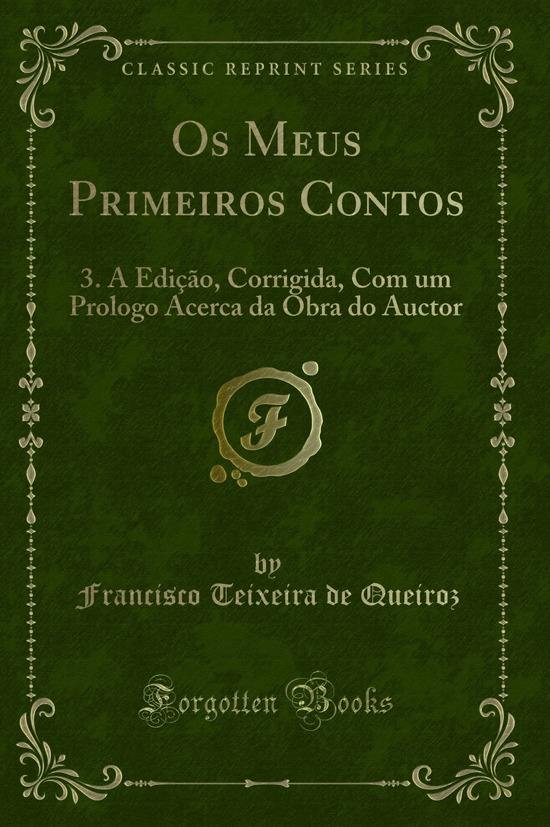 Os Meus Primeiros Contos: 3. A Edição, Corrigida, Com um Prologo Acerca da Obra do Auctor (Classic Reprint)