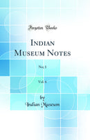 Indian Museum Notes, Vol. 6: No; 1 (Classic Reprint)