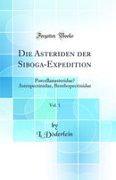 Die Asteriden der Siboga-Expedition, Vol. 1: Porcellanasteridae‚ Astropectinidae, Benthopectinidae (Classic Reprint)