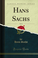 Hans Sachs, Vol. 19 (Classic Reprint)