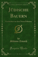 Jüdische Bauern: Geschichten aus dem Neuen Palästina (Classic Reprint)