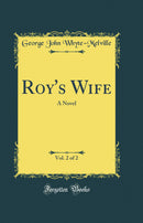Roy's Wife, Vol. 2 of 2: A Novel (Classic Reprint)