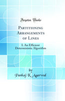 Partitioning Arrangements of Lines: I. An Efficient Deterministic Algorithm (Classic Reprint)