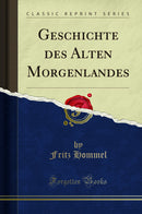 Geschichte des Alten Morgenlandes (Classic Reprint)