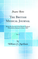 The British Medical Journal, Vol. 1: Being the Journal of the British Medical Association; January to June, 1865 (Classic Reprint)