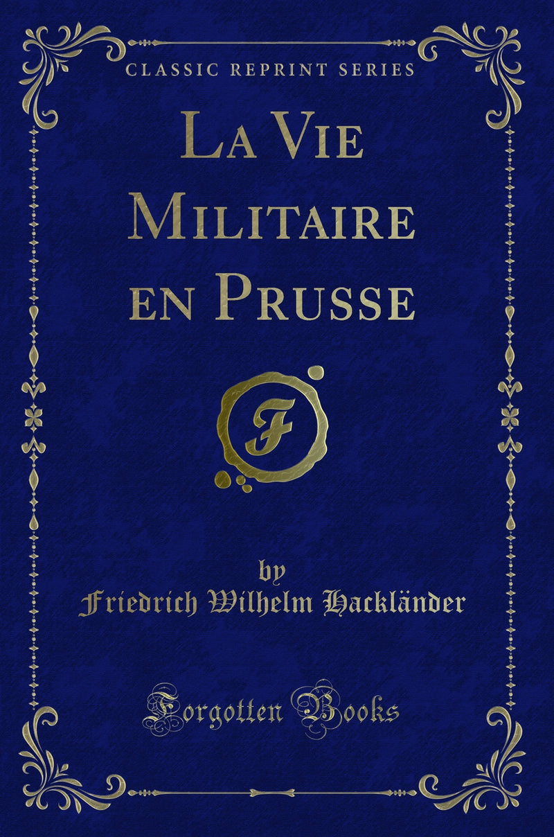 La Vie Militaire en Prusse (Classic Reprint)