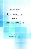 Chirurgie der Thymusdrüse (Classic Reprint)