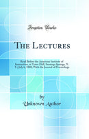 The Lectures: Read Before the American Institute of Instruction, at Town Hall, Saratoga Springs, N. Y.; July 6, 1880; With the Journal of Proceedings (Classic Reprint)
