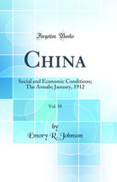 China, Vol. 39: Social and Economic Conditions; The Annals; January, 1912 (Classic Reprint)