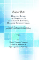 Hearings Before the Committee on Un-American Activities, House of Representatives, Vol. 2: Ninetieth Congress, Second Session; December 2 and 3, 1968 (Including Index) (Classic Reprint)