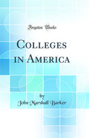 Colleges in America (Classic Reprint)