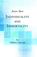 Individuality and Immortality (Classic Reprint)