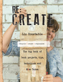 Re:Create - The big book of book projects, tips, techniques and Miss Takes