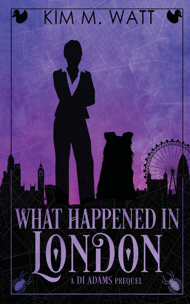 What Happened In London: A DI Adams mystery - an urban fantasy with monsters, ducks, & snark (Book One)