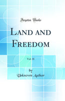 Land and Freedom, Vol. 28 (Classic Reprint)