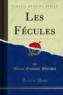 Les Fécules (Classic Reprint)