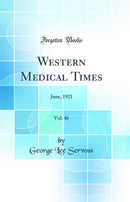 Western Medical Times, Vol. 40: June, 1921 (Classic Reprint)