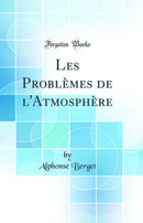 Les Problèmes de l'Atmosphère (Classic Reprint)
