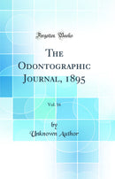 The Odontographic Journal, 1895, Vol. 16 (Classic Reprint)