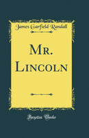 Mr. Lincoln (Classic Reprint)