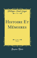 Histoire Et Mémoires, Vol. 3 (Classic Reprint)