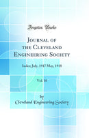 Journal of the Cleveland Engineering Society, Vol. 10: Index; July, 1917 May, 1918 (Classic Reprint)