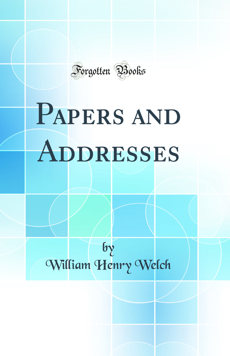 Papers and Addresses (Classic Reprint)