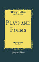 Plays and Poems, Vol. 3 of 5 (Classic Reprint)