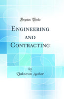 Engineering and Contracting (Classic Reprint)