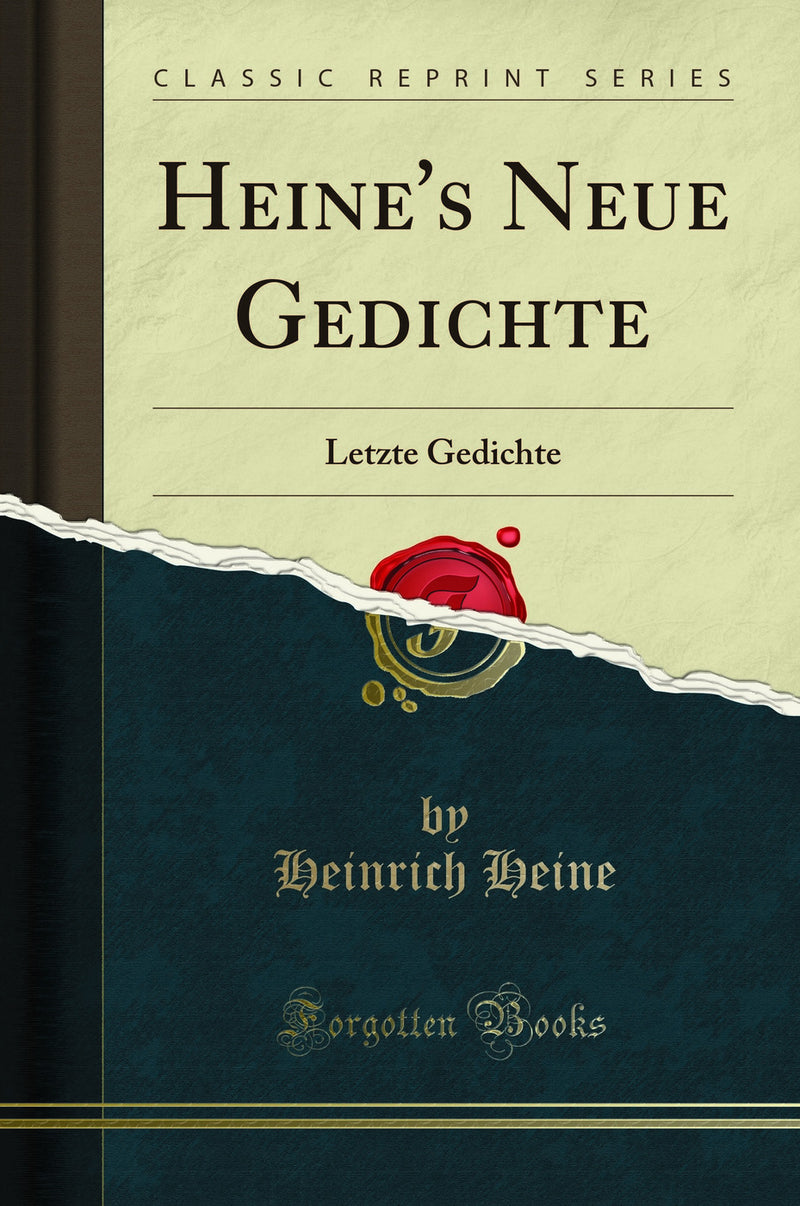 Heine's Neue Gedichte: Letzte Gedichte (Classic Reprint)