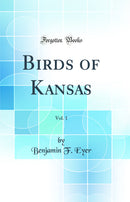 Birds of Kansas, Vol. 1 (Classic Reprint)