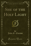 She of the Holy Light (Classic Reprint)