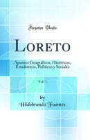 Loreto, Vol. 1: Apuntes Geográficos, Históricos, Estadísticos, Políticos y Sociales (Classic Reprint)