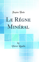 Le Régne Minéral (Classic Reprint)