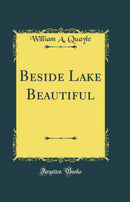 Beside Lake Beautiful (Classic Reprint)