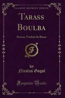 Tarass Boulba: Roman Traduit du Russe (Classic Reprint)