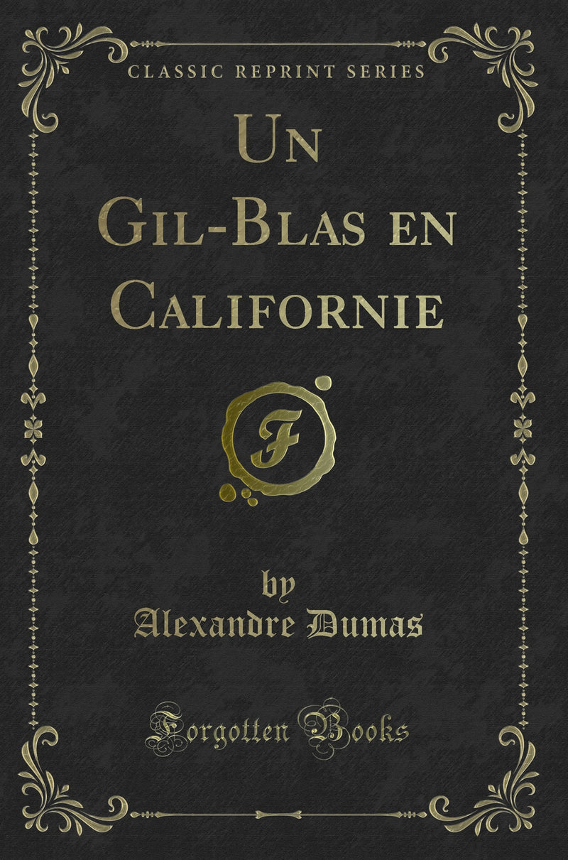 Un Gil-Blas en Californie (Classic Reprint)