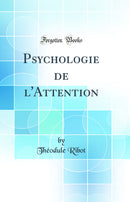 Psychologie de l'Attention (Classic Reprint)