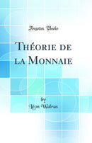 Théorie de la Monnaie (Classic Reprint)