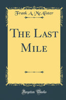 The Last Mile (Classic Reprint)