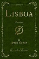 Lisboa: Chronicas (Classic Reprint)
