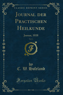 Journal der Practischen Heilkunde, Vol. 1: Januar, 1818 (Classic Reprint)