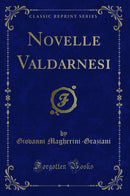 Novelle Valdarnesi (Classic Reprint)