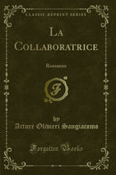 La Collaboratrice: Romanzo (Classic Reprint)
